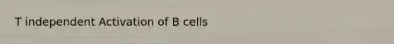 T independent Activation of B cells