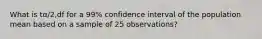 What is tα/2,df for a 99% confidence interval of the population mean based on a sample of 25 observations?