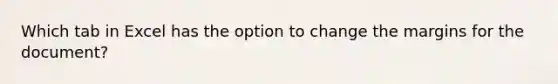 Which tab in Excel has the option to change the margins for the document?