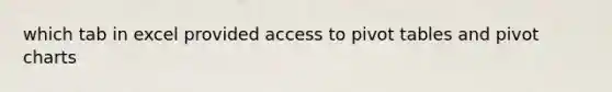 which tab in excel provided access to pivot tables and pivot charts