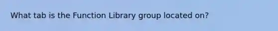 What tab is the Function Library group located on?