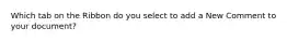Which tab on the Ribbon do you select to add a New Comment to your document?