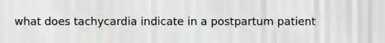 what does tachycardia indicate in a postpartum patient