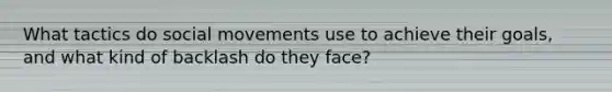 What tactics do social movements use to achieve their goals, and what kind of backlash do they face?