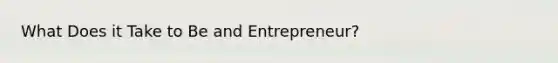 What Does it Take to Be and Entrepreneur?