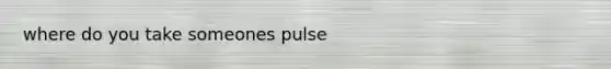 where do you take someones pulse