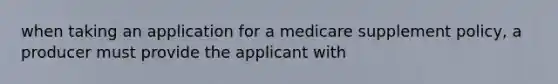 when taking an application for a medicare supplement policy, a producer must provide the applicant with