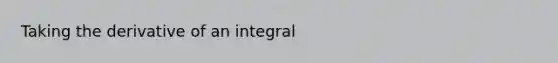 Taking the derivative of an integral