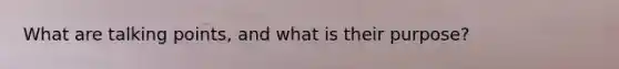 What are talking points, and what is their purpose?
