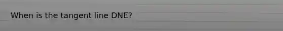When is the tangent line DNE?