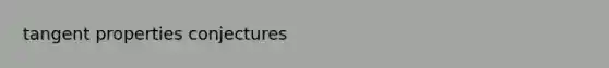 tangent properties conjectures