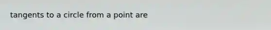 tangents to a circle from a point are