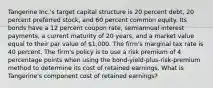 Tangerine Inc.'s target capital structure is 20 percent debt, 20 percent preferred stock, and 60 percent common equity. Its bonds have a 12 percent coupon rate, semiannual interest payments, a current maturity of 20 years, and a market value equal to their par value of 1,000. The firm's marginal tax rate is 40 percent. The firm's policy is to use a risk premium of 4 percentage points when using the bond-yield-plus-risk-premium method to determine its cost of retained earnings. What is Tangerine's component cost of retained earnings?