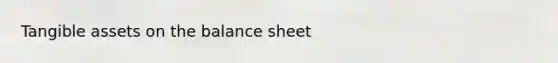 Tangible assets on the balance sheet