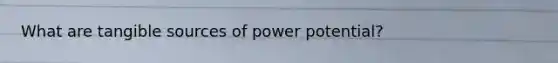 What are tangible sources of power potential?