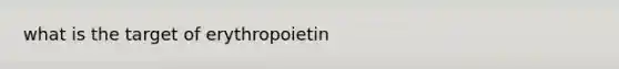 what is the target of erythropoietin