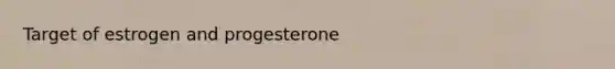 Target of estrogen and progesterone