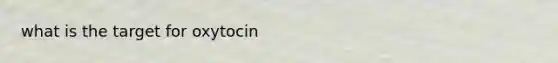 what is the target for oxytocin