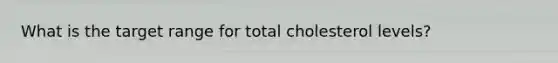 What is the target range for total cholesterol levels?