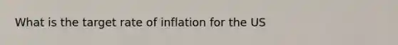 What is the target rate of inflation for the US