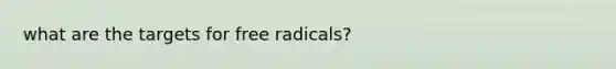 what are the targets for free radicals?