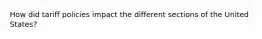 How did tariff policies impact the different sections of the United States?
