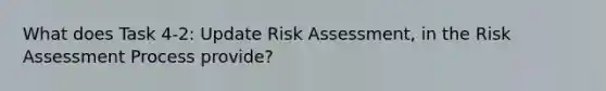 What does Task 4-2: Update Risk Assessment, in the Risk Assessment Process provide?