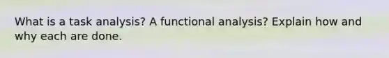 What is a task analysis? A functional analysis? Explain how and why each are done.