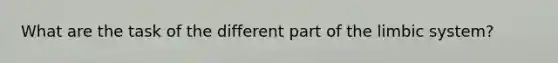 What are the task of the different part of the limbic system?