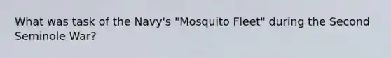 What was task of the Navy's "Mosquito Fleet" during the Second Seminole War?