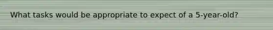 What tasks would be appropriate to expect of a 5-year-old?