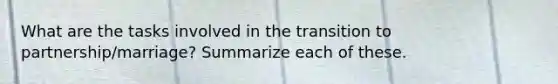 What are the tasks involved in the transition to partnership/marriage? Summarize each of these.