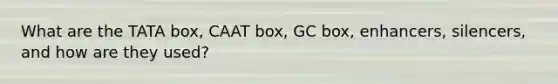 What are the TATA box, CAAT box, GC box, enhancers, silencers, and how are they used?