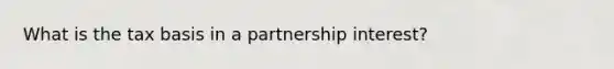 What is the tax basis in a partnership interest?