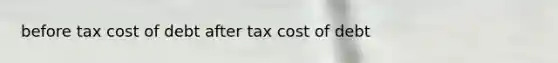 before tax cost of debt after tax cost of debt