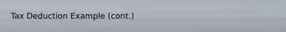 Tax Deduction Example (cont.)