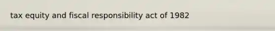 tax equity and fiscal responsibility act of 1982