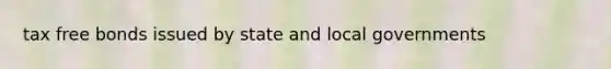 tax free bonds issued by state and local governments