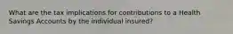What are the tax implications for contributions to a Health Savings Accounts by the individual insured?