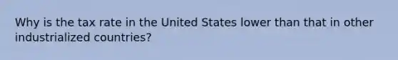 Why is the tax rate in the United States lower than that in other industrialized countries?