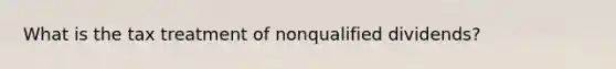 What is the tax treatment of nonqualified dividends?