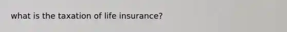 what is the taxation of life insurance?