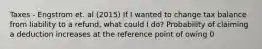 Taxes - Engstrom et. al (2015) If I wanted to change tax balance from liability to a refund, what could I do? Probability of claiming a deduction increases at the reference point of owing 0