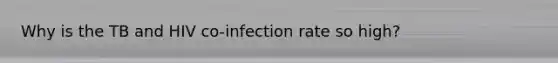 Why is the TB and HIV co-infection rate so high?
