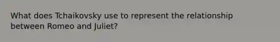What does Tchaikovsky use to represent the relationship between Romeo and Juliet?
