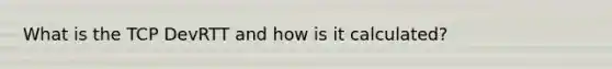 What is the TCP DevRTT and how is it calculated?