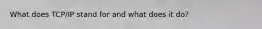 What does TCP/IP stand for and what does it do?