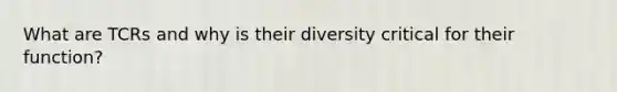 What are TCRs and why is their diversity critical for their function?