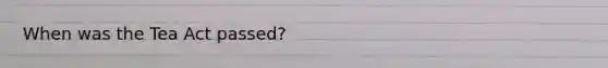 When was the Tea Act passed?