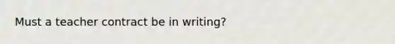 Must a teacher contract be in writing?